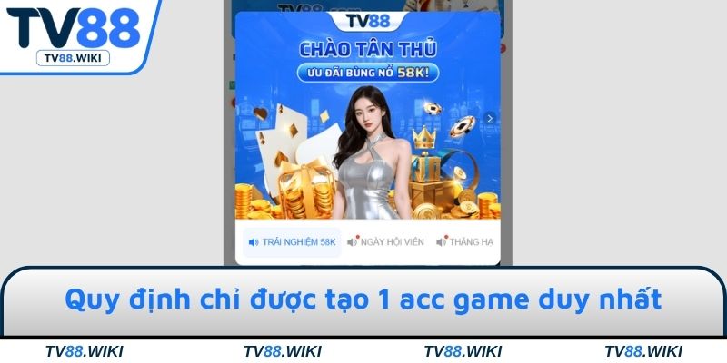 Quy định chỉ được tạo 1 acc game duy nhất